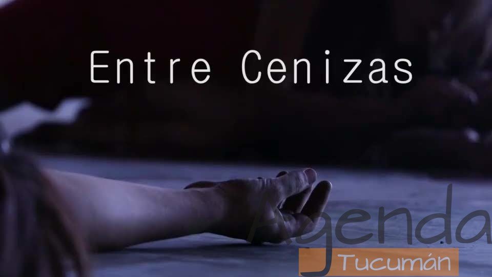 10 de Agosto – Entre Cenizas – Entrada Libre y a la Gorra