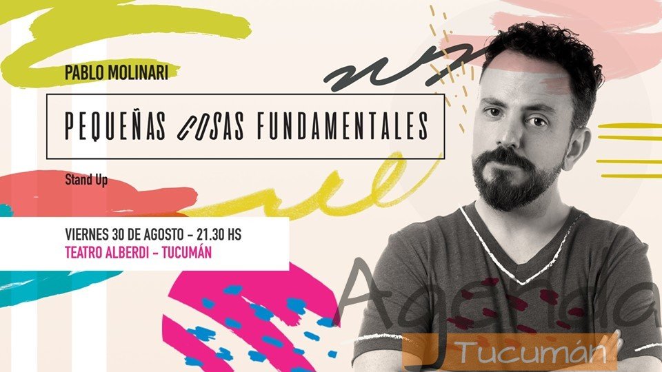 30 de Agosto – Pablo Molinari en Tucumán – Pequeñas Cosas Fundamentales