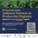 Curso gratuito «Formación para Auditores internos en Producción Orgánica»